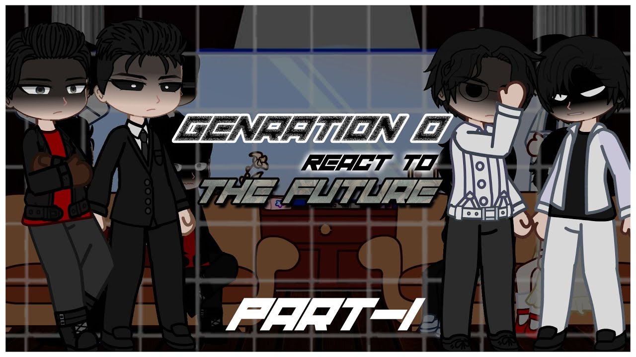 Gen 0 react to the Future||Part-1||PLAY ON 2X| [ENG/RUS/Pt-Br]