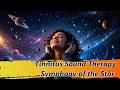 Tinnitus Sound Therapy - Symphony of the Star | Therapeutic Frequencies That Calm Ringing Ears🎧