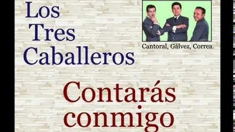 Los Tres Caballeros:   Contarás Conmigo - (letra y acordes)