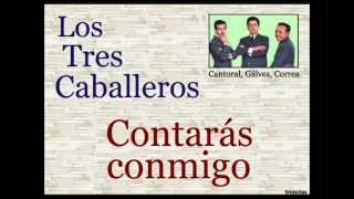 Video thumbnail of "Los Tres Caballeros:   Contarás Conmigo - (letra y acordes)"