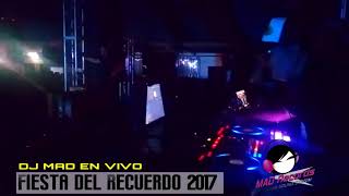 DJ MAD EN VIVO FIESTA RECUERDO 2017