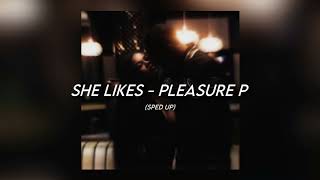 She Likes - Pleasure P [sped up]