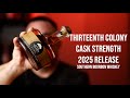 Thirteenth Colony Cask Strength 2025 Release