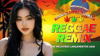 SEQUÊNCIA REGGAE DO MARANHÃO 2026 🧡Melhores Músicas de Reggae Remix 🧡TOP REGGAE INTERNACIONAL 2026