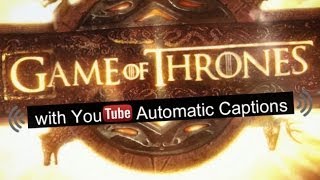 Game Of Thrones with YouTube Automatic Captions by stuntbear 5,017 views 10 years ago 3 minutes, 22 seconds