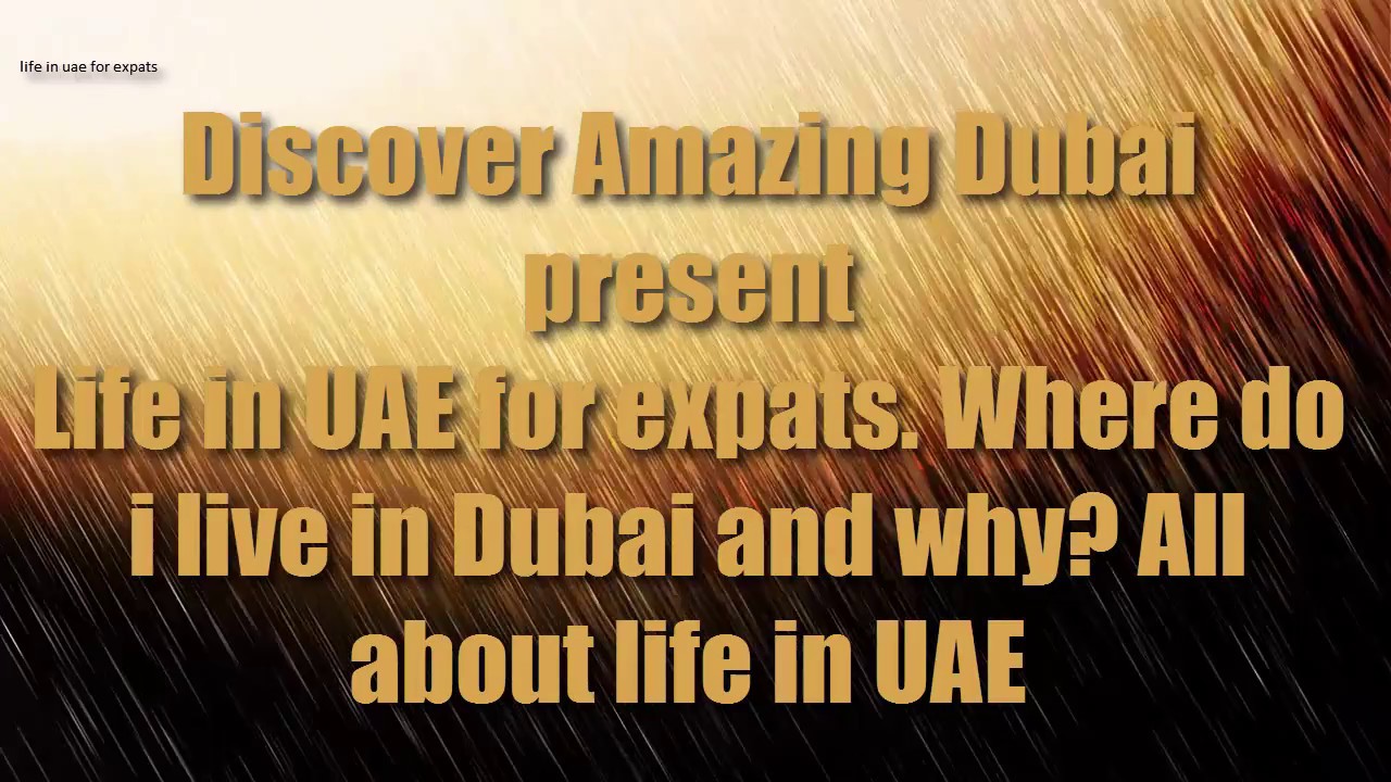 Life in UAE for expats Where do i live in Dubai and why All about life