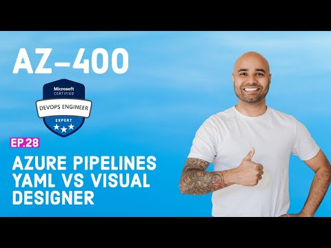 AZ-400 Exam EP 28: Azure Pipelines YAML vs Visual Designer