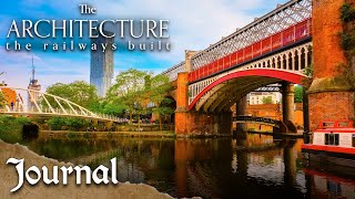 Exploring Manchester's Historic Viaducts | Architecture The Railways Built