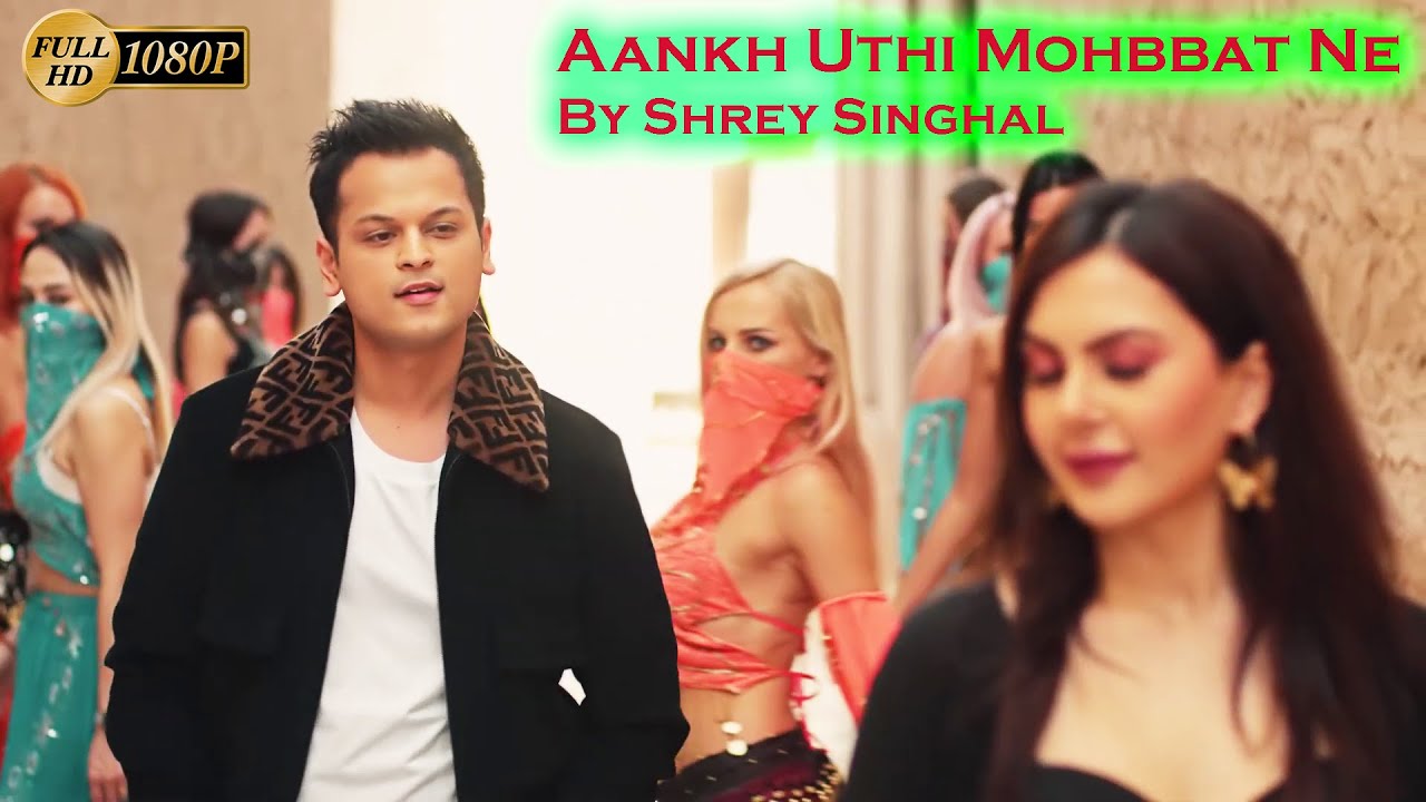 Aankh Uthi Mohabbat Ne Angrai li 💖 Shrey Singhal New Song 2020 - YouTube