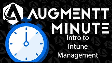 Augmentt Minute: Intro to Intune Management
