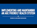 Implementing and maintaining an age friendly health system