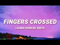 Lauren Spencer Smith - Fingers Crossed (Lyrics)