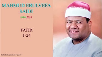 Mahmud Ebulvefa Saidi - Fatır 1-24 محمود ابوالوفا الصعيدي سورة فاطر