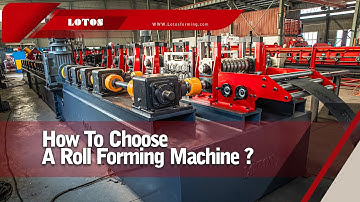 How to Choose a Roll Forming Machine