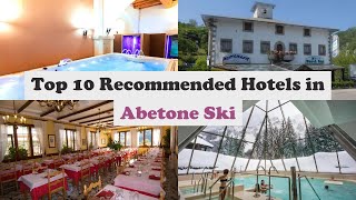 Top 10 Recommended Hotels In Abetone Ski | Best Hotels In Abetone Ski