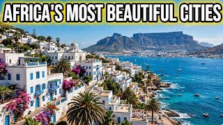 TOP 10 MOST BEAUTIFUL CITIES IN AFRICA 2026 🌍✨ | #1 WILL SURPRISE YOU!