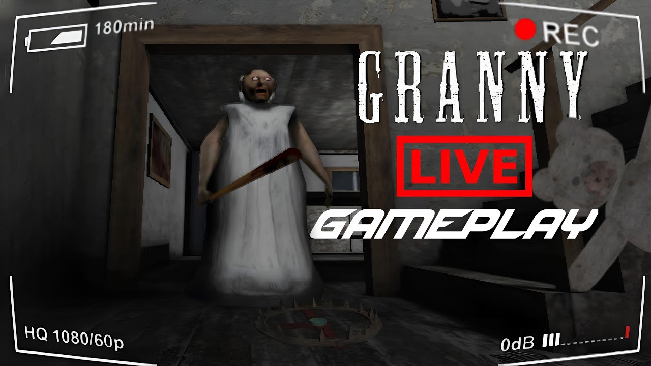 Granny Live Stream, Granny Gameplay video live