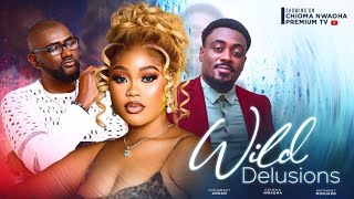 WILD DELUSION: CHIOMA NWAOHA, TOOSWEET ANNANG, TONY MANGERO, AFES MIKE 2024 NOLLYWOOD MOVIES