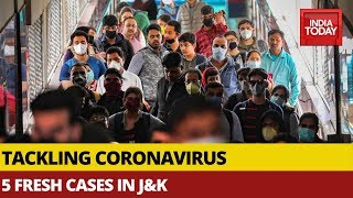 Coronavirus Crisis: 5 Fresh Coronavirus Cases Confirmed In Jammu & Kashmir