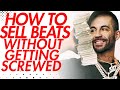 How to Sell Beats Without Getting Screwed