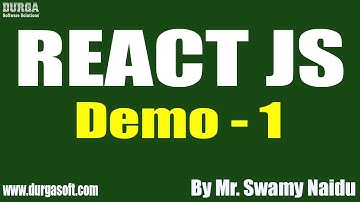 REACT JS tutorials || Demo - 1 || by Mr. Swamy Naidu On 18-04-2022 @8AM IST