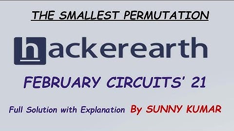 THE SMALLEST PERMUTATION | HACKEREARTH FEBRUARY CIRCUITS 2021