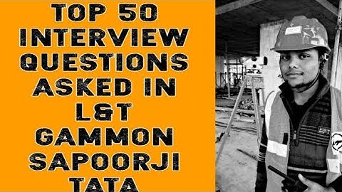Top 50 Civil engineering Interview questions asked in L&T, Gammon, Sapoorji, TATA,  IRCON