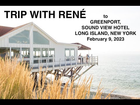 TRIP WITH RENE TO GREEN PORT, LONG ISLAND, NEW YORK. February 9, 2023.  SOUND VIEW HOTEL.