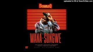 DenmaQ ft Various Artist -WanaSongwe