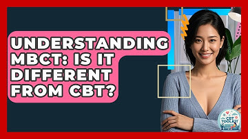 Understanding MBCT: Is It Different From CBT? - CBT Toolkit