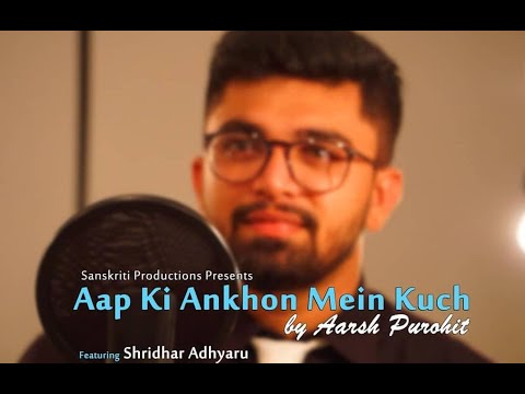 aap-ki-ankhon-mein-kuch-|-by-aarsh-purohit-|-ft.-shridhar