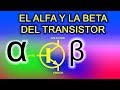 El alfa y la beta del transistor bipolar BJT. Conceptos.