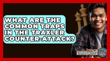 What Are The Common Traps In The Traxler Counter-Attack? - The Board Game Xpert