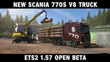 NEW SCANIA 770S V8 Animated Load ETS2 1.57 OPEN BETA