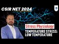 Temperature stress : Low temperature | Stress Physiology | Target CSIR NET Life science 2024 | IFAS