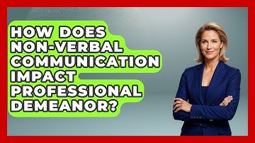 How Does Non-verbal Communication Impact Professional Demeanor? - Modern Manager Toolbox