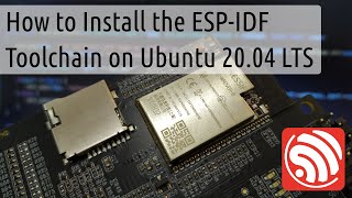 How to Install the ESP-IDF Toolchain on Ubuntu 20.04 LTS