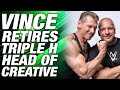 Vince McMahon Retires | Triple H NEW Head Of Creative