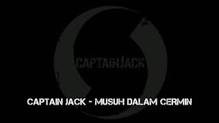 Video thumbnail of "CAPTAIN JACK - MUSUH DALAM CERMIN"