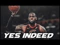 Lebron James Mix &#39;Yes Indeed&#39; 2018 ᴴᴰ