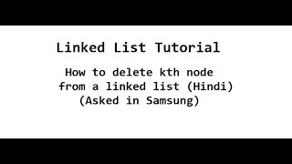 Delete kth node in linked list in hindi (Samsung ) | linked list tutorial #6