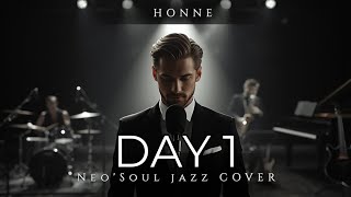 Honne  Day One  Funky Soul Jazz Version  Day 1  Honne
