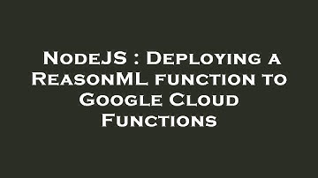 NodeJS : Deploying a ReasonML function to Google Cloud Functions
