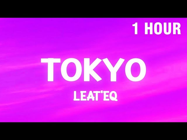 [1 HOUR] Tokyo - Leat'eq (TikTok Song) nya Arigato class=