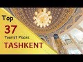 "TASHKENT" Top 37 Tourist Places | Tashkent Tourism | UZBEKISTAN
