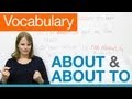 English Vocabulary - ABOUT, ABOUT TO, NOT ABOUT TO
