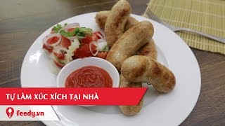 Hướng Dẫn Cách Làm Xúc Xích Thơm Ngon Tại Nhà | Feedy VN