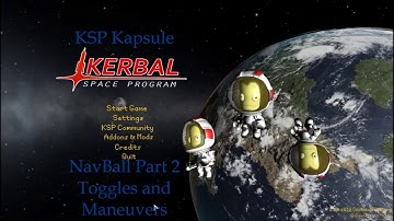 KSP Kapsule - 1.2.2 Tutorial - NavBall Toggles and Maneuvers