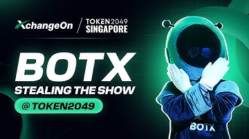 BOTX stole the show at Token2049! #XchangeOn