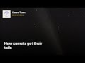 How comets get their tails | #Shorts